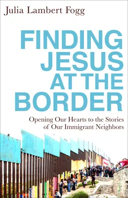 Encontrar a Jesús en la frontera - Finding Jesus at the Border