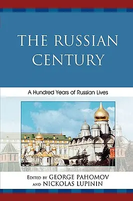 El siglo ruso: Cien años de vidas rusas - The Russian Century: A Hundred Years of Russian Lives