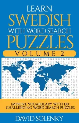 Aprende sueco con sopas de letras Volumen 2: Aprende vocabulario en sueco con 130 desafiantes sopas de letras bilingües para todas las edades - Learn Swedish with Word Search Puzzles Volume 2: Learn Swedish Language Vocabulary with 130 Challenging Bilingual Word Find Puzzles for All Ages