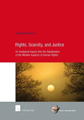 Derechos, escasez y justicia, 65: Una indagación analítica sobre la adjudicación de los aspectos asistenciales de los derechos humanos - Rights, Scarcity, and Justice, 65: An Analytical Inquiry Into the Adjudication of the Welfare Aspects of Human Rights