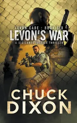 La guerra de Levon: Un thriller de justicia por mano propia - Levon's War: A Vigilante Justice Thriller