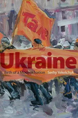 Ucrania: El nacimiento de una nación moderna - Ukraine: Birth of a Modern Nation