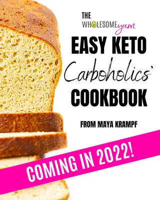 The Wholesome Yum Easy Keto Carboholics' Cookbook: 100 Recetas de Comida Baja en Carbohidratos. 10 ingredientes o menos. - The Wholesome Yum Easy Keto Carboholics' Cookbook: 100 Low Carb Comfort Food Recipes. 10 Ingredients or Less.