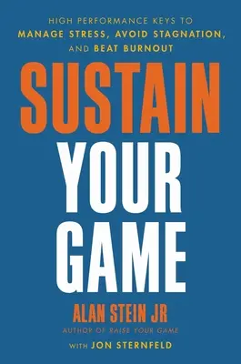 Sostén tu juego: Claves de alto rendimiento para controlar el estrés, evitar el estancamiento y vencer el agotamiento - Sustain Your Game: High Performance Keys to Manage Stress, Avoid Stagnation, and Beat Burnout