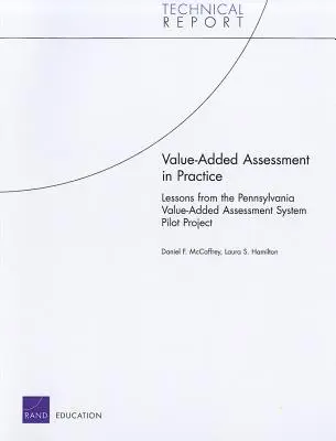 La evaluación del valor añadido en la práctica: Lecciones del proyecto piloto del sistema de evaluación del valor añadido de Pensilvania - Value-Added Assessment in Practice: Lessons from the Pennsylvania Value-Added Assessment System Pilot Project