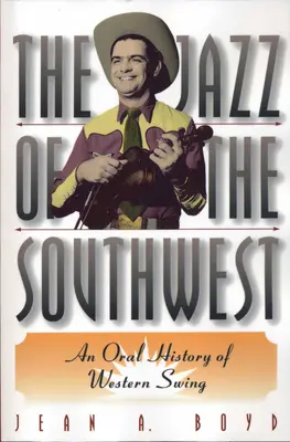 El jazz del suroeste: Una historia oral del swing occidental - The Jazz of the Southwest: An Oral History of Western Swing