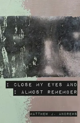 Cierro los ojos y casi recuerdo - I Close My Eyes and I Almost Remember
