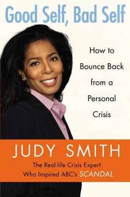 Yo bueno, yo malo: cómo recuperarse de una crisis personal - Good Self, Bad Self: How to Bounce Back from a Personal Crisis