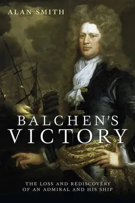 La victoria de Balchen: La pérdida y el redescubrimiento de un almirante y su barco - Balchen's Victory: The Loss and Rediscovery of an Admiral and His Ship