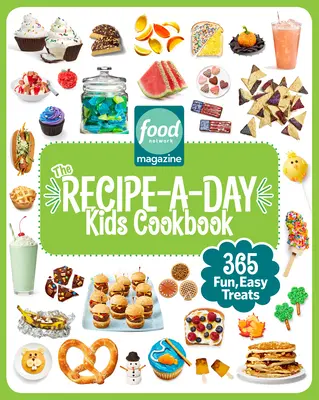 Food Network Magazine El libro de cocina infantil Recipe-A-Day: 365 recetas fáciles y divertidas - Food Network Magazine the Recipe-A-Day Kids Cookbook: 365 Fun, Easy Treats