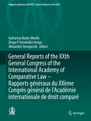 Informes Generales del Xx Congreso General de la Academia Internacional de Derecho Comparado - Rapports Gnraux Du Xxme Congrs Gnral de l'Acadmi - General Reports of the Xxth General Congress of the International Academy of Comparative Law - Rapports Gnraux Du Xxme Congrs Gnral de l'Acadmi