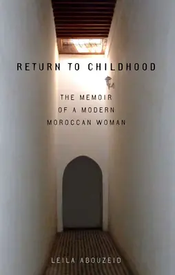 Retorno a la infancia: Memorias de una mujer marroquí moderna - Return to Childhood: The Memoir of a Modern Moroccan Woman