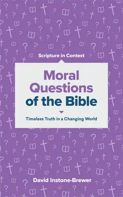 Cuestiones morales de la Biblia: La verdad eterna en un mundo cambiante - Moral Questions of the Bible: Timeless Truth in a Changing World