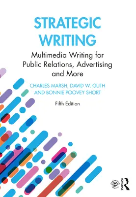 Escritura estratégica: Redacción multimedia para relaciones públicas, publicidad y mucho más - Strategic Writing: Multimedia Writing for Public Relations, Advertising and More