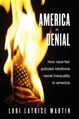 América en negación: Cómo las políticas de igualdad racial refuerzan la desigualdad racial en Estados Unidos - America in Denial: How Race-Fair Policies Reinforce Racial Inequality in America