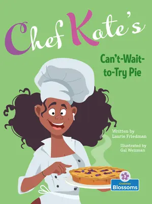 La tarta que no puedo esperar a probar de la chef Kate - Chef Kate's Can't-Wait-To-Try Pie