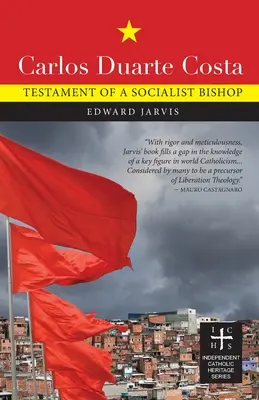 Carlos Duarte Costa: Testamento de un obispo socialista - Carlos Duarte Costa: Testament of a Socialist Bishop