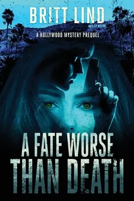 Un destino peor que la muerte: Una precuela del misterio de Hollywood - A Fate Worse Than Death: A Hollywood Mystery Prequel