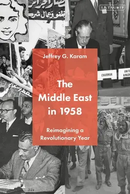 Oriente Medio en 1958: Reimaginando un año revolucionario - The Middle East in 1958: Reimagining a Revolutionary Year