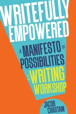 Writefully Empowered: Un manifiesto de posibilidades en el taller de escritura - Writefully Empowered: A Manifesto of Possibilities in the Writing Workshop