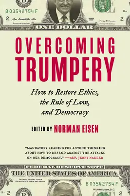 Superar la Trumpería: Cómo restaurar la ética, el Estado de Derecho y la democracia - Overcoming Trumpery: How to Restore Ethics, the Rule of Law, and Democracy