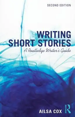 Escribir relatos cortos: Guía del escritor Routledge - Writing Short Stories: A Routledge Writer's Guide