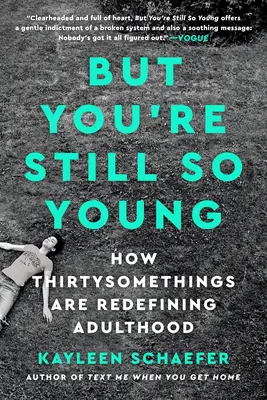 But You're Still So Young: Cómo los treintañeros redefinen la edad adulta - But You're Still So Young: How Thirtysomethings Are Redefining Adulthood