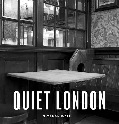 Londres tranquilo: Edición actualizada - Quiet London: Updated Edition