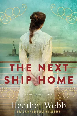 El próximo barco a casa: Una novela de Ellis Island - Next Ship Home: A Novel of Ellis Island