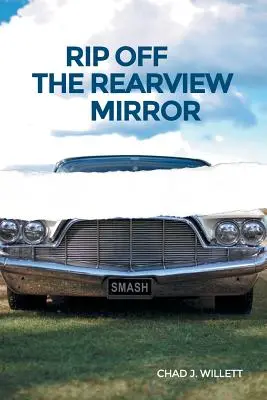 Arrancar el espejo retrovisor - Rip Off the Rearview Mirror