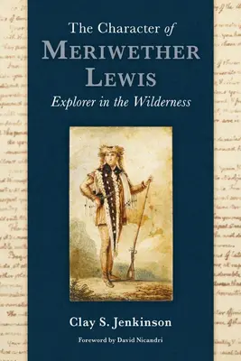 El carácter de Meriwether Lewis: Explorer in the Wilderness - The Character of Meriwether Lewis: Explorer in the Wilderness