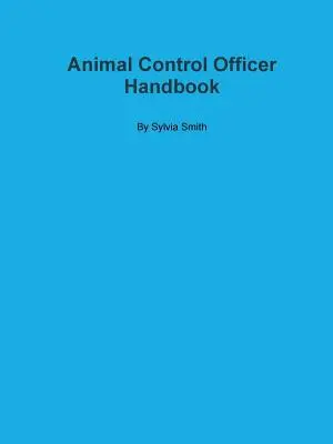 Manual del oficial de control de animales - Animal Control Officer Handbook