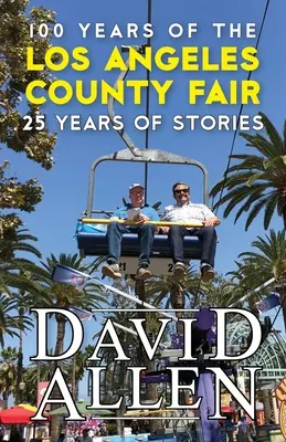 100 años de la Feria del Condado de Los Ángeles, 25 años de historias - 100 Years of the Los Angeles County Fair, 25 Years of Stories