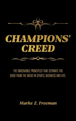 El Credo de los CAMPEONES: Los innegables principios que separan a los buenos de los grandes en el deporte, los negocios y la vida. - CHAMPIONS' Creed: The Undeniable Principles That Separate the Good From the Great in Sports, Business and Life.