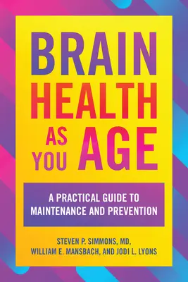 Salud cerebral con la edad: Guía práctica para el mantenimiento y la prevención - Brain Health as You Age: A Practical Guide to Maintenance and Prevention