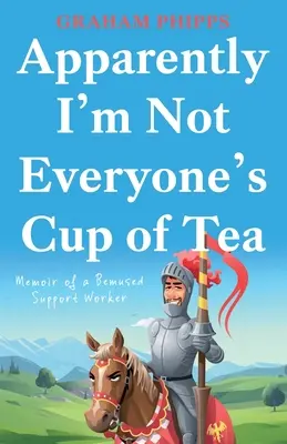 Por lo visto, no le gusto a todo el mundo - Apparently I'm Not Everyone's Cup of Tea