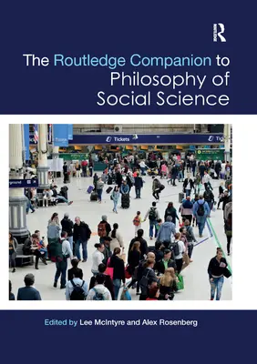 The Routledge Companion to Philosophy of Social Science (El compañero Routledge de la filosofía de las ciencias sociales) - The Routledge Companion to Philosophy of Social Science