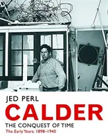 Calder - La conquista del tiempo: los primeros años: 1898-1940 - Calder - The Conquest of Time: The Early Years: 1898-1940