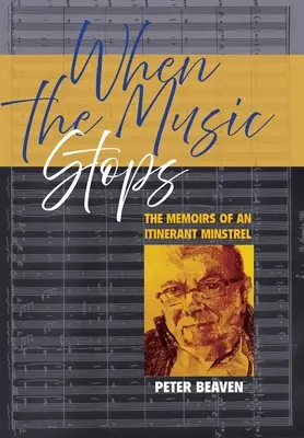 Cuando cesa la música: Memorias de un juglar itinerante - When The Music Stops: The memoirs of an itinerant minstrel