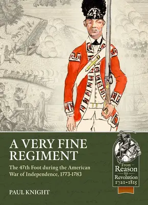 Un regimiento muy bueno: El 47 de a pie durante la Guerra de Independencia de Estados Unidos, 1773-1783 - A Very Fine Regiment: The 47th Foot During the American War of Independence, 1773-1783