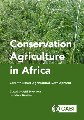 Agricultura de conservación en África: Desarrollo agrícola inteligente desde el punto de vista climático - Conservation Agriculture in Africa: Climate Smart Agricultural Development