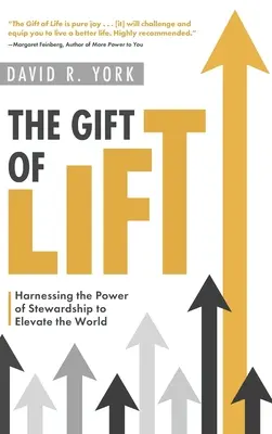 El don de la elevación: Aprovechar el poder de la mayordomía para elevar el mundo - The Gift of Lift: Harnessing the Power of Stewardship to Elevate the World