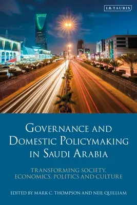 Gobernanza y formulación de políticas internas en Arabia Saudí: Transformación de la sociedad, la economía, la política y la cultura - Governance and Domestic Policymaking in Saudi Arabia: Transforming Society, Economics, Politics and Culture