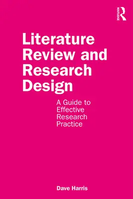 Revisión de la literatura y diseño de la investigación: Una guía para la práctica eficaz de la investigación - Literature Review and Research Design: A Guide to Effective Research Practice