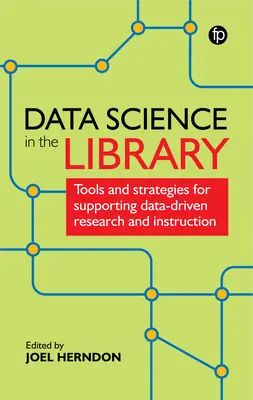 Ciencia de datos en la biblioteca: Herramientas y estrategias de apoyo a la investigación y la enseñanza basadas en datos - Data Science in the Library: Tools and Strategies for Supporting Data-Driven Research and Instruction