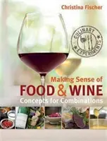 Dar sentido a la comida y al vino - Conceptos para combinaciones - Making Sense of Food & Wine - Concepts for Combinations