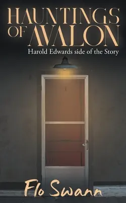 Los fantasmas de Avalon: La versión de Harold Edwards - Hauntings of Avalon: Harold Edwards side of the Story