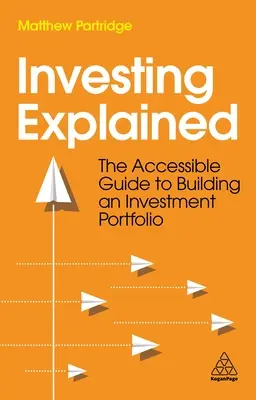 Explicación de la inversión: La guía accesible para crear una cartera de inversiones - Investing Explained: The Accessible Guide to Building an Investment Portfolio