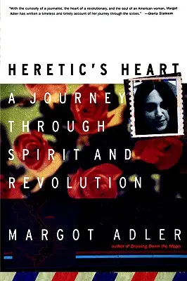 Corazón de hereje: Un viaje a través del espíritu y la revolución - Heretic's Heart: A Journey Through Spirit & Revolution