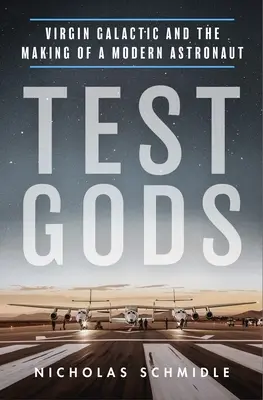Test Gods: Virgin Galactic y la formación de un astronauta moderno - Test Gods: Virgin Galactic and the Making of a Modern Astronaut